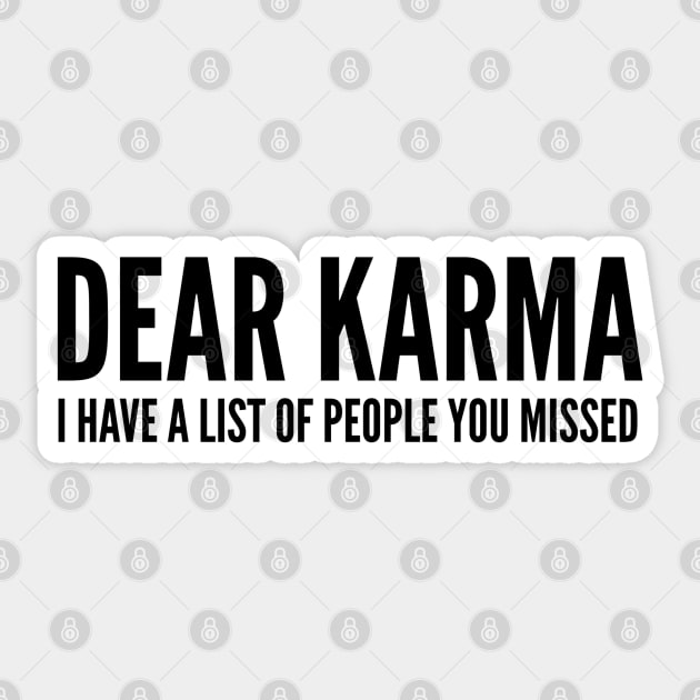 Dear Karma I Have A List Of People You Missed - Funny Sayings Sticker by Textee Store